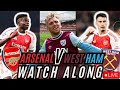 🔴 LIVE WATCHALONG: Arsenal vs West Ham | Premier League Showdown! Highlights