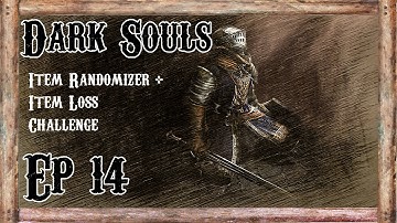 Dark Souls Item Randomizer Mod + Item Loss - Ep 14