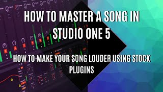 How To MASTER A SONG in STUDIO ONE 5  How to Make Your Song Louder Using STOCK PLUGINS!