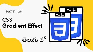 26.  Gradient Effect in CSS || CSS Tutorial for Beginners in Telugu