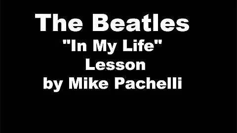 The Beatles - In My Life LESSON by Mike Pachelli