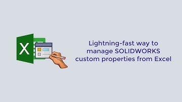 Lightning-fast way to manage SOLIDWORKS custom properties from Excel (x64)