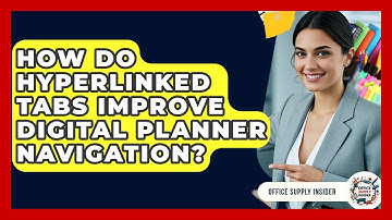 How Do Hyperlinked Tabs Improve Digital Planner Navigation? - Office Supply Insider