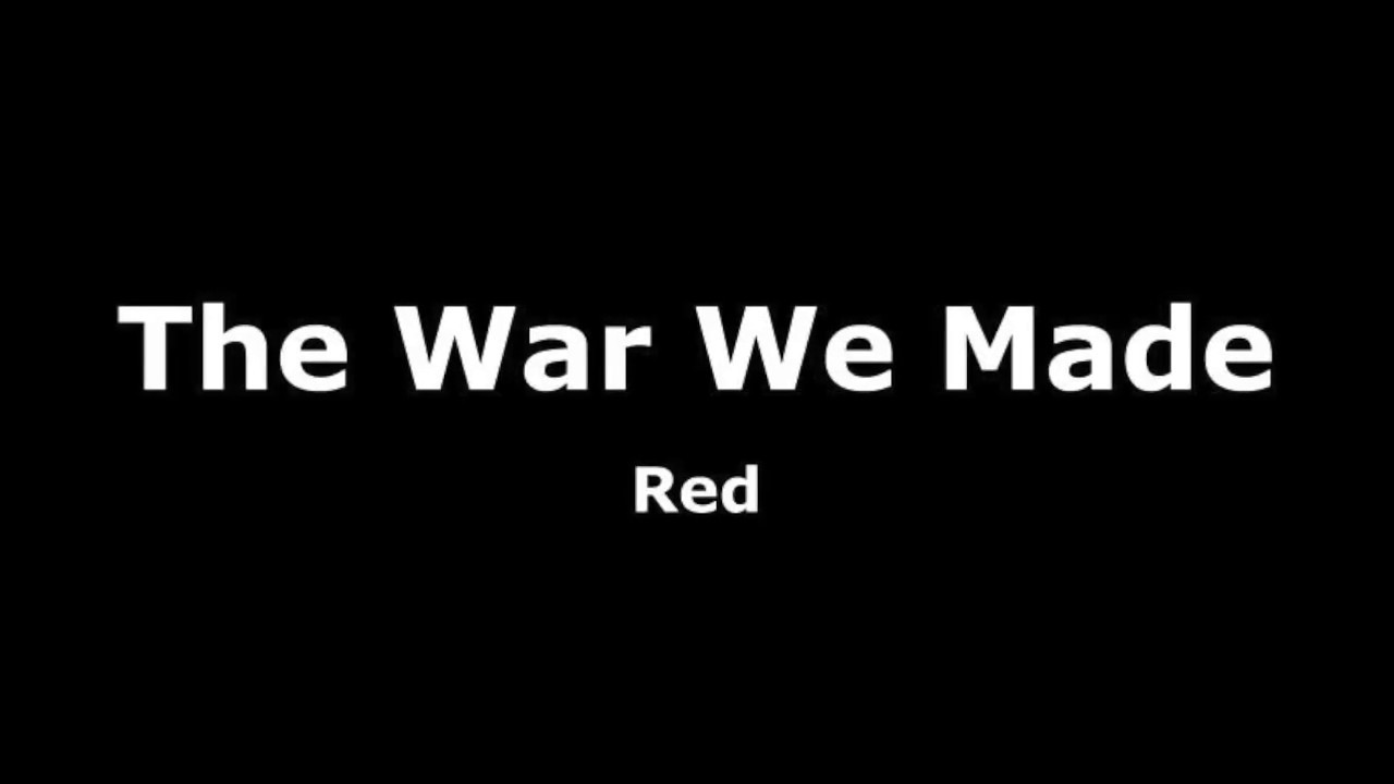 The War We Made-Red Lyrics
