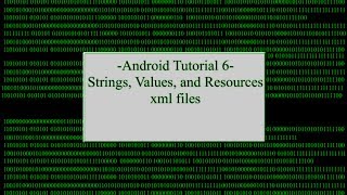 Android Part 6: Strings, Values, and Resources xml files!