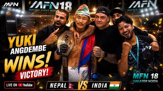 YUKI ANGDEMBE VICTORY 🔥 | Nepal 🇳🇵 vs India 🇮🇳 Full Fight | MFN 18