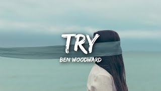 Ben Woodward - TRY (Lyrics / Lyrics Video)