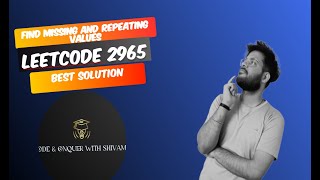 🔍 LeetCode 2965: Crack the Mystery of Missing & Repeating Numbers! 🧩|| Leetcode 2965