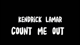 Download Lagu Kendrick Lamar - Count Me Out (Lyrics) MP3