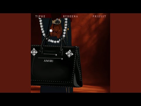 Tiphe, Rybeena & Priesst - AMIRI