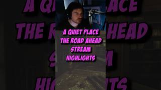 A Quiet Place the Road Ahead Stream Highlights | A Quiet Place the Road Ahead Gameplay. #shorts
