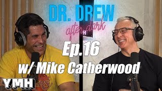 Dr. Drew After Dark w/ Mike Catherwood - Ep. 16