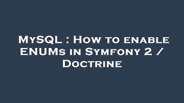 MySQL : How to enable ENUMs in Symfony 2 / Doctrine