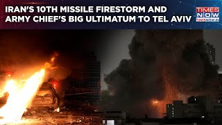 Iran Army Chiefs Final Ultimatum To Israel After 10Th 0Th Missile Firestorm Burn Tel Aviv, Haifa
