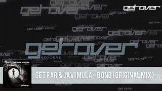 Javi Mula, Get Far - Bond - Original Mix