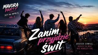 🌅 Zanim przyjdzie świt — finałowy imprezowy hit Vol. 2 | Mavora Party