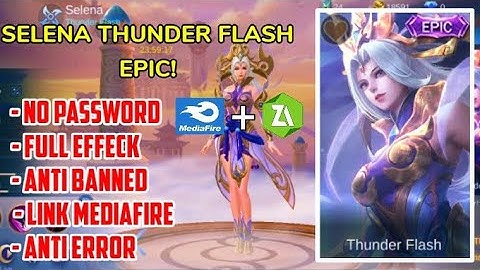 NO PASSWORD!! SKRIPT SKIN SELENA EPIC THUNDER FLASH BACKUP anti banned, anti error 100% work!!