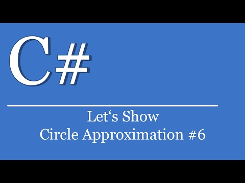 Let's Show #260 - C# Visual Studio .NET Tutorial - Circle Approximation #6 | Variation 2
