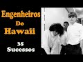 Capture de la vidéo Engenheiro.s Do H.a.w.a.i.i - 35 Sucessos