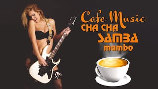 SPANISH GUITAR MELODIES | Cha Cha - Rumba - Mambo - Samba | Guitar Instrumental Music Cafe Music