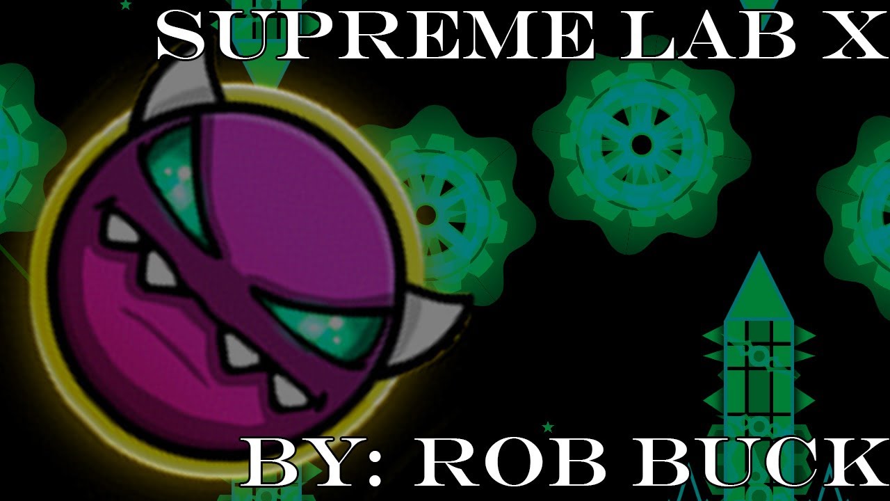 Geometry Dash 2.2 | Supreme Lab X 100% | Medium Demon | By: Rob Buck ...