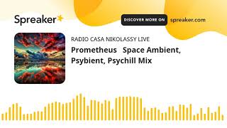 Prometheus   Space Ambient, Psybient, Psychill Mix