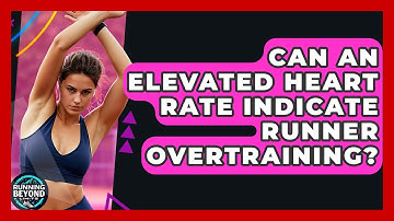 Can An Elevated Heart Rate Indicate Runner Overtraining? - Running Beyond Limits