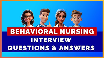 BEHAVIORAL NURSING INTERVIEW QUESTIONS WITH ANSWERS | MIHIRAA