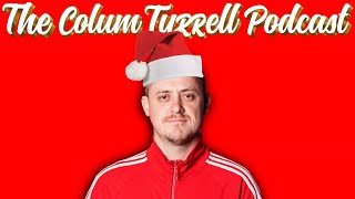 Twas Christmas eve babe | The Colum Tyrrell Podcast | Ep. 147 @ColumTyrrell