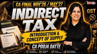 CA Final Indirect Tax - Concept of Supply - Nov 26 / May 27 - CA Pooja Datte Lec 3 | SPC