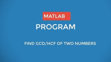 MATLAB- GCD OR HCF.