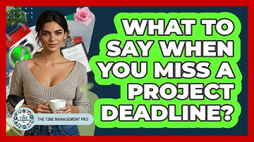 What To Say When You Miss A Project Deadline?