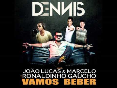 Dennis DjJoga o copo pro altoVamos BeberFeatJoa o Lucas & Marcelo e Ronaldinho Gaúcho