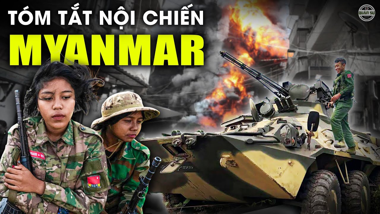 Toàn Cảnh Cuộc NỘI CHIẾN THẢM KHỐC Ở Myanmar