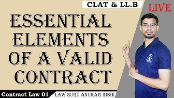 Essential Elements of a Valid Contract | Contract Law 01 | CLAT & LLB | Law Guru