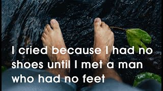 Short Story: I cried because I had no shoes until I met a man who had no feet