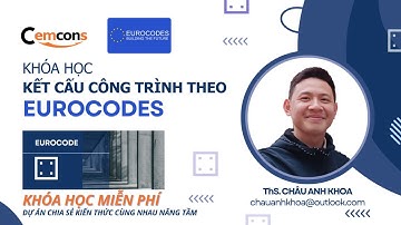 Khóa học miễn phí: Thiết kế kết cấu theo tiêu chuẩn Eurocodes đến từ Cemcons.vn