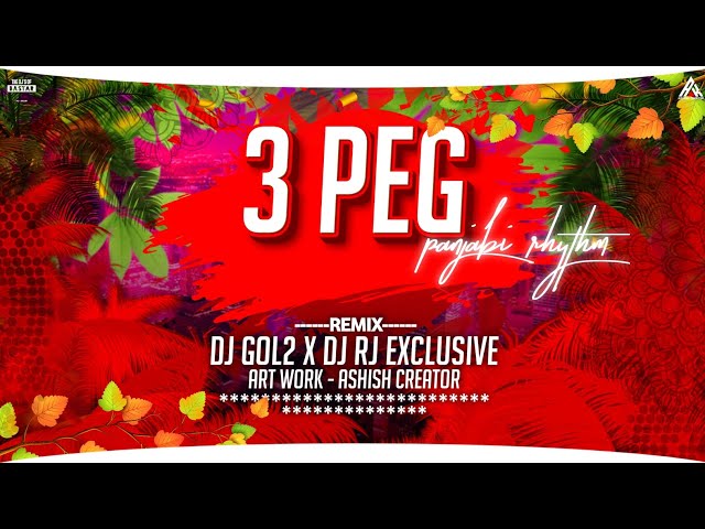 3 Peg (Panjabi Rhythm) DJ GOL2 x DJ RJ class=