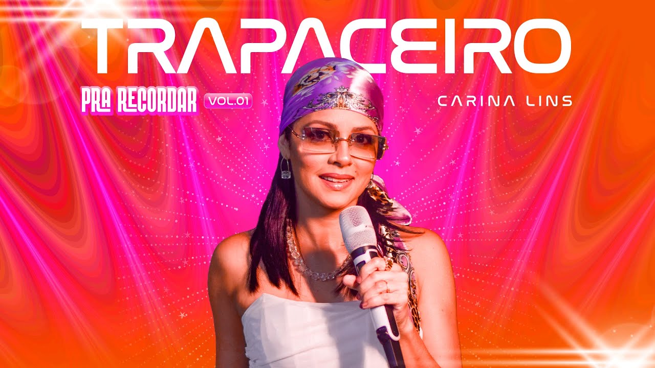 Carina Lins - Trapaceiro (Pra Recordar, Vol.01)