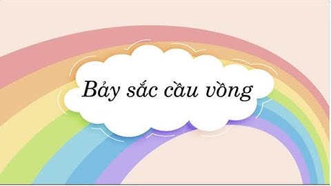Bảy sắc cầu vồng (Phần 1 - Đọc hiểu) - Tiếng Việt 3 - Cánh Diều - OLM.VN