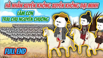 Full End | Hà Nhân Xuyên Không Xuyên Không Đại Minh Làm Con Trai Chu Nguyên Chương
