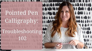 Pointed Pen Calligraphy: Troubleshooting 102