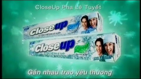 Quảng cáo Close Up - Gần nhau trao yêu thương (2010) [15s]
