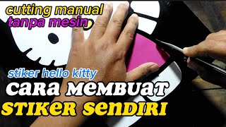 Cara Membuat Sticker Sendiri / Stiker hello kitty / Tanpa Mesin  / Stiker Cutting Manual