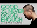 Jason Lee - Good is never good enough