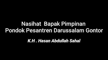 Nasihat singkat Bapak Pimpinan Pondok Modern Darussalam Gontor K.H. Hasan Abdullah Sahal.