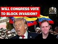 Congress Has ONE Shot to Stop Trump's Venezuela Invasion