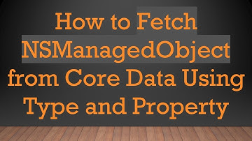 How to Fetch NSManagedObject from Core Data Using Type and Property