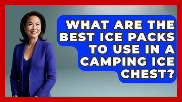 What Are The Best Ice Packs To Use In A Camping Ice Chest? - Exploring Campgrounds
