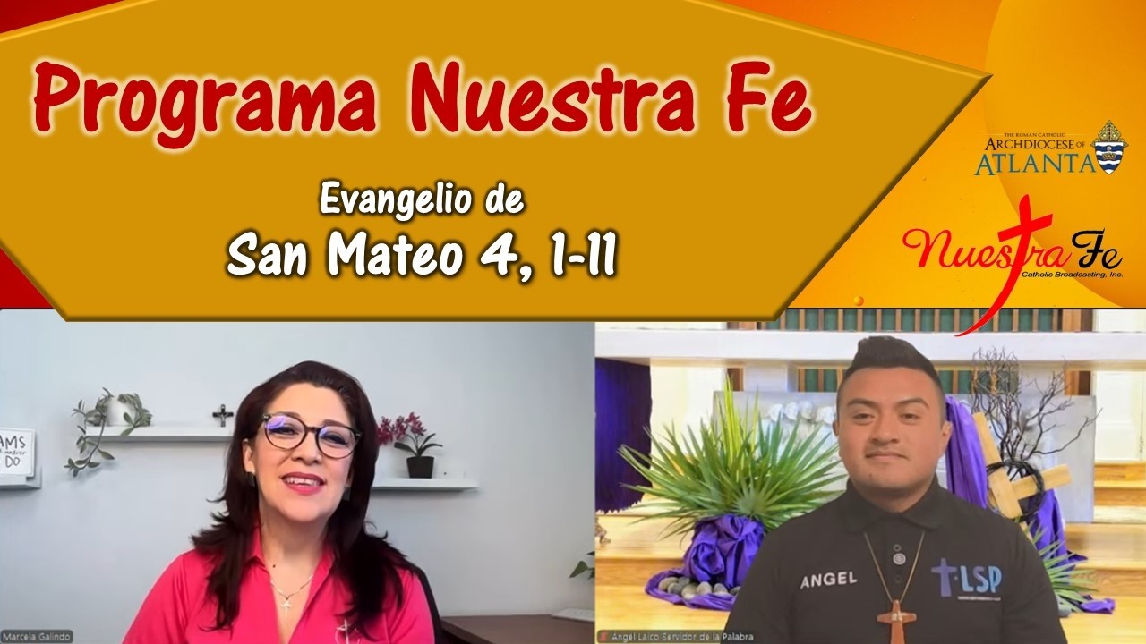 Programa Nuestra Fe - Evangelio de San Mateo 4, 1-11